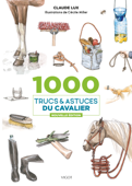 1000 trucs et astuces du cavalier - Claude Lux & Cécile Miller