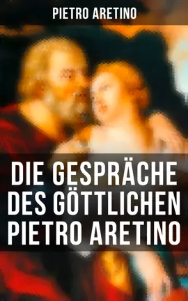 Read: Die Gespräche des göttlichen Pietro Aretino Book