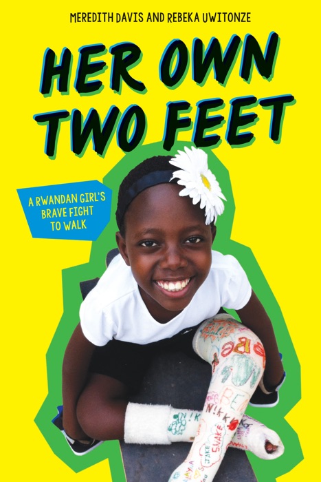 Her Own Two Feet: A Rwandan Girl's Brave Fight to Walk (Scholastic Focus)