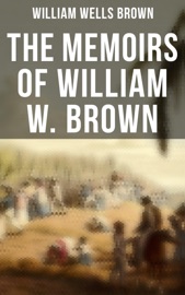 The Memoirs of William W. Brown - William Wells Brown
