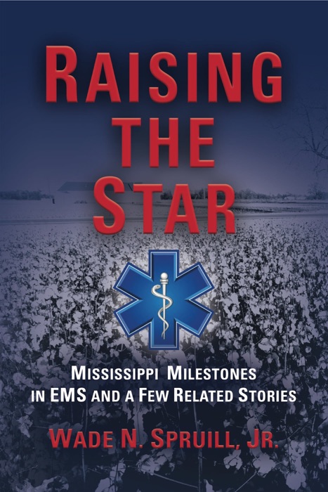Raising the Star: Mississippi Milestones in EMS and a Few Related Stories