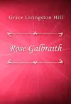 Rose Galbraith by Grace Livingston Hill Book Summary, Reviews and Downlod