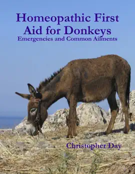 Read: Book Homeopathic First Aid for Donkeys: Emergencies and Common Ailments