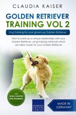 Golden Retriever Training Vol. 2: Dog Training for your grown-up Golden Retriever - Claudia Kaiser Cover Art