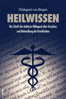 Read: Heilwissen: Die Schrift der Aebtissin Hildegard Book über Ursachen und Behandlung der Krankheiten
