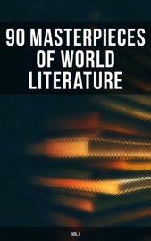 90 Masterpieces of World Literature (Vol.I) - Walt Whitman, Herman Hesse, George Eliot, Kahlil Gibran, Anton Chekhov, Herman Melville, Oscar Wilde, Fyodor Dostoyevsky, Nikolai Gogol, James Joyce, Henry David Thoreau, William Shakespeare, T. S. Eliot, John Keats, Charles Baudelaire, Walter Scott, Daniel Defoe, Louisa May Alcott, Jane Austen, Charlotte Brontë, Emily Brontë, Anne Brontë, Leo Tolstoy, Benito Pérez Galdós, William Makepeace Thackeray, Pierre Choderlos de Laclos, R.D. Blackmore, Alexandre Dumas, Marcel Proust, D. H. Lawrence, Charles Dickens, Thomas Hardy, Henry James, Guy de Maupassant, Princess Der Ling, Victor Hugo, Juan Valera, Anthony Trollope, Stephen Crane, E. M. Forster, Theodore Dreiser, Margaret Cavendish, Upton Sinclair, Plato, Apuleius, Marcus Aurelius, Sun Tzu, Voltaire, Miguel de Cervantes, Giovanni Boccaccio, Frederick Douglass, Sigmund Freud, H. A. Lorentz, Wallace D. Wattles, James Allen, Agatha Christie, Arthur Conan Doyle, Joseph Conrad, H. P. Lovecraft, Washington Irving, Mary Shelley, H.G. Wells, Edgar Allan Poe, John W. Campbell, L. Frank Baum, Robert Louis Stevenson, Mark Twain, Selma Lagerlöf, Jack London, Jules Verne, Lewis Carroll, Frances Hodgson Burnett, Rudyard Kipling, George Bernard Shaw, Soseki Natsume, Johann Wolfgang von Goethe, Edgar Rice Burroughs, The Brothers Grimm & Hans Christian Andersen by  Walt Whitman, Herman Hesse, George Eliot, Kahlil Gibran, Anton Chekhov, Herman Melville, Oscar Wilde, Fyodor Dostoyevsky, Nikolai Gogol, James Joyce, Henry David Thoreau, William Shakespeare, T. S. Eliot, John Keats, Charles Baudelaire, Walter Scott, Daniel Defoe, Louisa May Alcott, Jane Austen, Charlotte Brontë, Emily Brontë, Anne Brontë, Leo Tolstoy, Benito Pérez Galdós, William Makepeace Thackeray, Pierre Choderlos de Laclos, R.D. Blackmore, Alexandre Dumas, Marcel Proust, D. H. Lawrence, Charles Dickens, Thomas Hardy, Henry James, Guy de Maupassant, Princess Der Ling, Victor Hugo, Juan Valera, Anthony Trollope, Stephen Crane, E. M. Forster, Theodore Dreiser, Margaret Cavendish, Upton Sinclair, Plato, Apuleius, Marcus Aurelius, Sun Tzu, Voltaire, Miguel de Cervantes, Giovanni Boccaccio, Frederick Douglass, Sigmund Freud, H. A. Lorentz, Wallace D. Wattles, James Allen, Agatha Christie, Arthur Conan Doyle, Joseph Conrad, H. P. Lovecraft, Washington Irving, Mary Shelley, H.G. Wells, Edgar Allan Poe, John W. Campbell, L. Frank Baum, Robert Louis Stevenson, Mark Twain, Selma Lagerlöf, Jack London, Jules Verne, Lewis Carroll, Frances Hodgson Burnett, Rudyard Kipling, George Bernard Shaw, Soseki Natsume, Johann Wolfgang von Goethe, Edgar Rice Burroughs, The Brothers Grimm & Hans Christian Andersen PDF Download