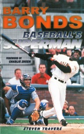 Barry Bonds: Baseball's Superman - Steven Travers