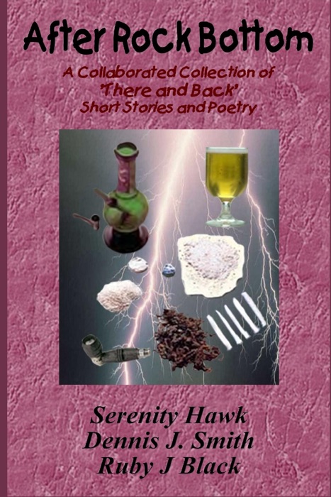 After Rock Bottom: A Collaborative Collection of 'There And Back' Short Stories and Poetry