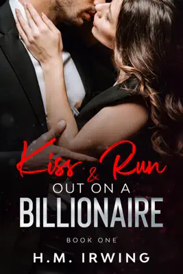 Kiss & Run Out on a Billionaire by H.M Irwing book