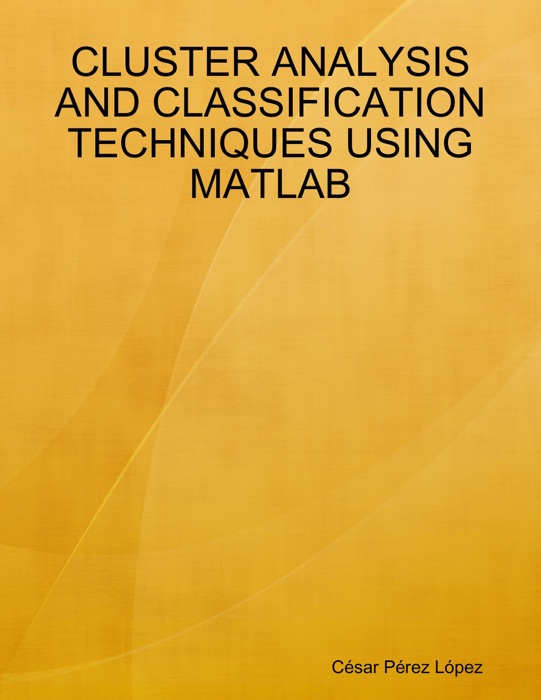 CLUSTER Analysis And Classification Techniques Using MATLAB