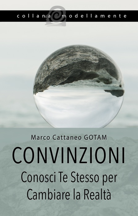 Convinzioni: Conosci Te Stesso per Cambiare la RealtÃ