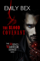 Emily Bex - The Blood Covenant: Book One of The Medici Warrior Series artwork