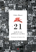 I 21 modi di non pubblicare un libro - Fabio Mauri