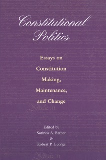 Constitutional Politics by Sotirios A. Barber & Robert P. George