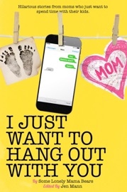 I Just Want to Hang Out With You - Jen Mann, Kim Bongiorno, Ava Mallory, Galit Breen, Suzanne Fleet & Nanea Hoffman