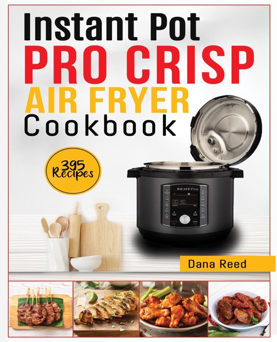 Instant Pot Pro Crisp Air Fryer Cookbook