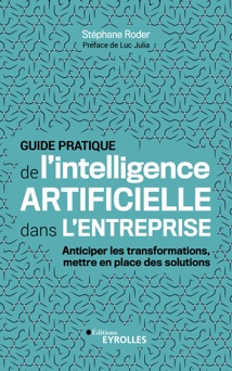Guide pratique de l'intelligence artificielle dans l'entreprise - Stéphane Roder