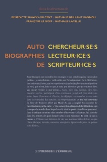 Autobiographies de chercheur·se·s, lecteur·ice·s, scripteur·ice·s by François le Goff, Nathalie Lacelle, Sylviane Ahr, Claire Augé, Marie Bernanoce-Brulotte, Laurence Bertonnier, Béatrice Bloch, Magali Brunel, Micheline Cambron, Jean-Charles Chabanne, Marie-Sylvie Claude, Noël Cordonier, Sylvie Dardaillon, Séverine de Croix, Isabelle de Peretti, Neide Luzia de Rezende, Olivier Dezutter, Micheline Dispy, Jean-Louis Dufays, Jean-Louis Dumortier, Sylvie Farré, Sonya Florey, Marie-José Fourtanier, Aldo Gennaï, Marcel Goulet, Violaine Houdart-Merot, Gérard Langlade, Véronique Larrivé, Dominique Ledur, Monique Lebrun, Stéphanie Lemarchand, Brigitte Louichon, Luc Maisonneuve, Catherine Mariette, Jean-François Massol, Catherine Mazauric, Sébastien Ouellet, Amarie Petitjean, Annie Rouxel, Max Roy, Marion Sauvaire, Anne Schneider, Amor Séoud, Pierre Sève, Nathalie Brillant Rannou, Bénédicte Shawky-Milcent, Noëlle Sorin, Christian Vandendorpe, Jean Verrier, David Vrydaghs & Cendrine Waszak
