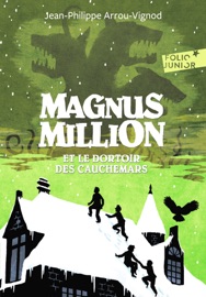 Magnus Million et le dortoir des cauchemars - Jean-Philippe Arrou-Vignod