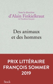 Des animaux et des hommes - Alain Finkielkraut
