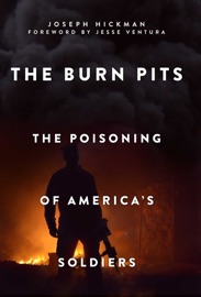 The Burn Pits - Joseph Hickman, Jesse Ventura & David Talbot