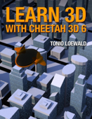 Learn 3D with Cheetah 3D 6 - Tonio Loewald