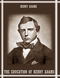 The Education of Henry Adams (Illustrated) by Henry Adams
