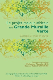 Le projet majeur africain de la Grande Muraille Verte - B. Dreyfus, Maisharou Abdou, Djimramadji Alrari, Florence Auguy, A.M. Bâ, Amadou Tidiane Ba, A. Badiane, Simon Badji, E. Baudoin, Pedro R. Berliner, Didier Bogusz, Jocelyne Bonneau, Edwige Botoni, Mourad Briki, Noureddine Chalbi, Zhong Chonglu, Matar Cisse, Ibrahima Deme, Abdoulaye Dia, M. Diack, Nathalie Diagne, R.P. Dick, I. Diedhiou, S. Diedhiou, E. Dossa, Patrick Doumas, Adama Drabo, M. Dragila, Bernard Dreyfus, R. Duponnois, Robin Duponnois, Jhonathan E. Ephrath, Rokhaya D. Fall, Ali Ferchichi, Ahmed Ould Abdel Fettah, Claudine Franche, A. Galiana, Antoine Galiana, Hassen Gherbi, Mohamed Hafidi, E. Haglund, John Harrington, Valérie Hocher, M. Mohamed Moussa Ibrahim, A. Karnieli, Nabil Ben Khatra, M. Khouma, F. Kizito, Roger Kjelgren, Laurent Laplaze, Mahamane Larwanou, A. Lufafa, Maloum Dine Ould Maloud, Hamadou Mamoudou, Ken Matsuoka, Gilles Merlin, Mamoum Gasim Musa, Jr. Ndiaye, Ramatoulaye Ndiaye, J. Ndjeunga, Ibrahima Ndoye, Amadou Moctar Niang, A. Nikiema, J. Noller, Bouh Houssein Ofleh, D. Pasternak, K. Pinyopusarerk, Y Prin, Yves Prin, Jiang Qingbin, Chris Reij, S. A.N.A Samba, Abdourahmane Samoura, Papa Sarr, M. Sene, Brice Sinsin, Kebba N. Sonko, Rodolphe Spichiger, Sergio Svistoonoff, Mame Ourèye Sy, Virginie Vayssaire, Abdoulaye Wade, M. Aboubaker Doualé Wais, Zhang Yong, Chen Yu, Chen Zhen & Abakar Mahamat Zougoulou