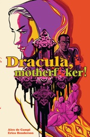 Dracula, Motherf**ker! - Alex de Campi & Erica Henderson
