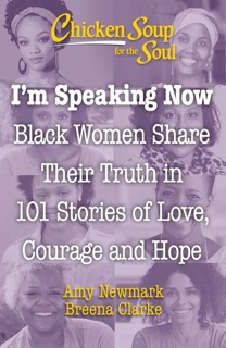 Chicken Soup for the Soul: I'm Speaking Now by Amy Newmark & Breena Clarke