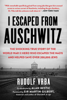 I Escaped from Auschwitz - Rudolf Vrba, Robin Vrba & Nikola Zimring
