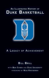 An Illustrated History of Duke Basketball - Bill Brill, Ben Cohen & Mike Krzyzewski