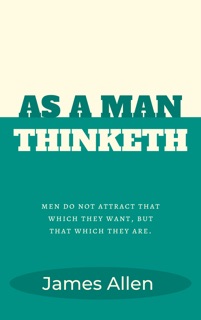 As a Man Thinketh by James Allen