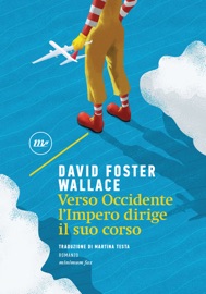 Verso Occidente l'impero dirige il suo corso - David Foster Wallace