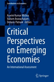 Critical Perspectives on Emerging Economies - Aswini Kumar Mishra, Vairam Arunachalam & Debasis Patnaik
