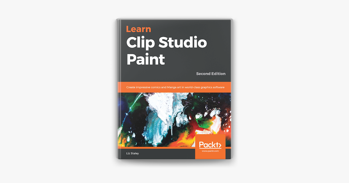 Learn Clip Studio Paint: Create impressive comics and Manga art in  world-class graphics software, 2nd Edition