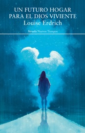 Un futuro hogar para el dios viviente - Louise Erdrich