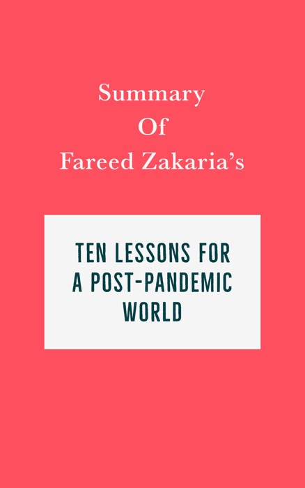 Summary of Fareed Zakaria's Ten Lessons for a Post-Pandemic World