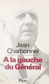 À la gauche du Général - Jean Charbonnel
