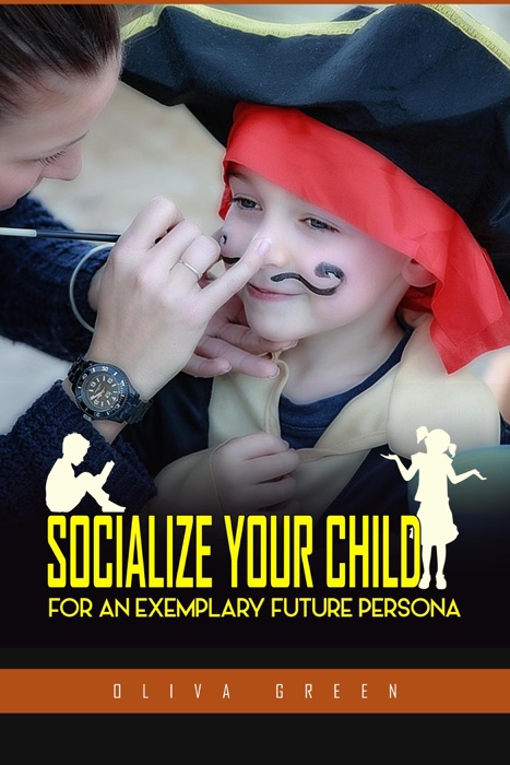 Socialize Your Child : For an Exemplary Future Persona