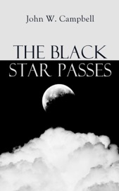 The Black Star Passes - John W. Campbell