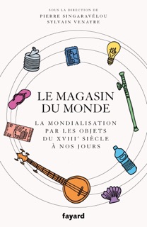 Le magasin du monde by Sylvain Venayre & Pierre Singaravélou