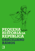 Pequena história da República - Graciliano Ramos