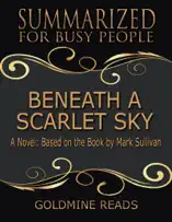 Beneath a Scarlet Sky - Summarized for Busy People: A Novel: Based on the Book by Mark Sullivan