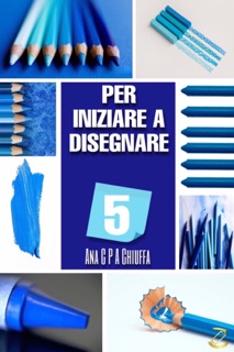 PER INIZIARE A DISEGNARE 5 by Ana C P A Chiuffa