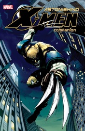Astonishing X-Men Companion - David Hine, Robert Kirkman, Mike Raicht, Tony Bedard, Matt Fraction, Damon Hurd, Joe Meno, Christopher Yost, Joss Whedon, Chris Claremont, Paul Jenkins & Brian K. Vaughan
