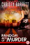 Random Acts of Murder by Christy Barritt Book Summary, Reviews and Downlod