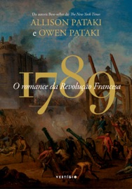 1789 - O romance da Revolução Francesa - Allison Pataki & Owen Pataki