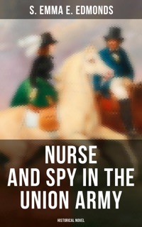 Nurse and Spy in the Union Army (Historical Novel) by S Emma E. Edmonds
