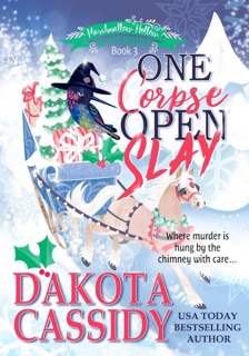 One Corpse Open Slay:A Witchy Christmas Cozy Mystery by Dakota Cassidy